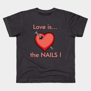 Love is... the nails !!! Kids T-Shirt